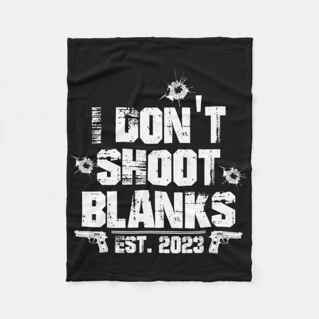 I Don't Shoot Blanks Est 2023, Promoted To Daddy,  Fleece Blanket (Front)