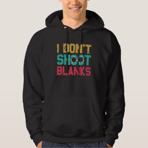 I Dont Shoot Blanks Father Hoodie