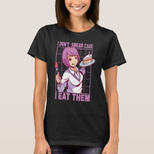 I Don't Smear Cake I Eat Them  Baking  Baker 2 T-Shirt
