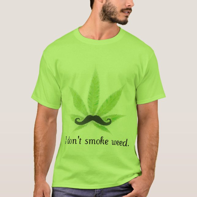 I don't smoke weed. T-Shirt (Front)