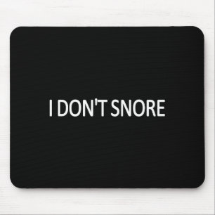 I Don't Snore Fun Hilarious Father Grandfather Jok Mouse Pad