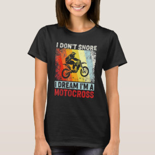 I Dont Snore I Dream Im A Motocross Retro Vintage T-Shirt