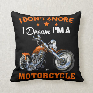 I Don't Snore I Dream I'm A Motorcycle Cushion