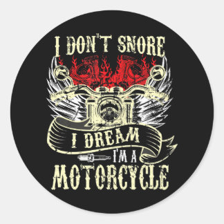 I Don't Snore I Dream I'm a Motorcycle Funny Classic Round Sticker