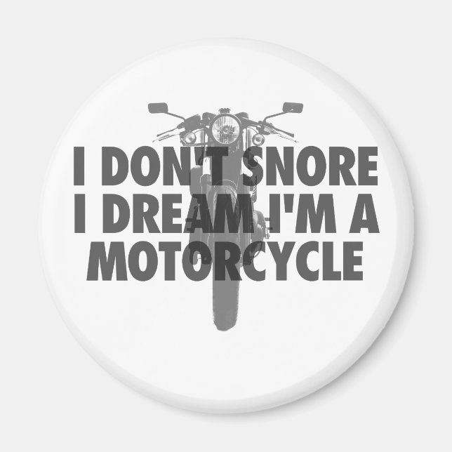 I don't snore I dream I'm a Motorcycle Magnet (Front)