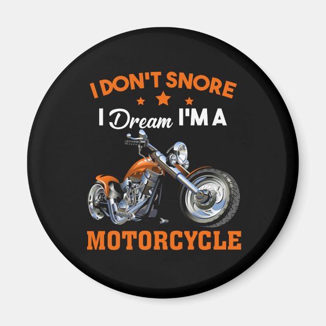 I Don't Snore I Dream I'm A Motorcycle Magnet (Front)