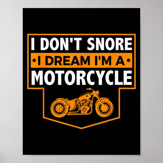 I Dont Snore I Dream Im A Motorcycle  Poster (Front)