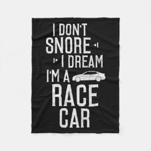 I Don't Snore I Dream I'm A Race Car Funny  Fleece Blanket