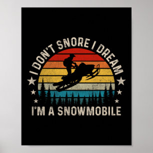 I Don't Snore I Dream I'm A Snowmobile Funny Snori Poster