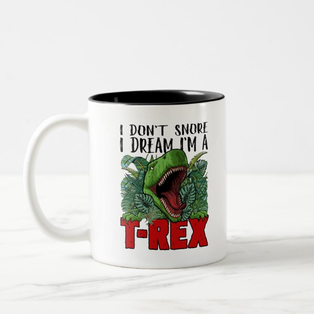 I Don't Snore I Dream I'm a T-Rex Two-Tone Coffee Mug (Left)