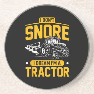 I Don't Snore I Dream I'm A Tractor - Funny Farmer Coaster