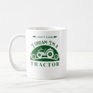 I Don't Snore I Dream I'm A Tractor Funny Snoring Coffee Mug