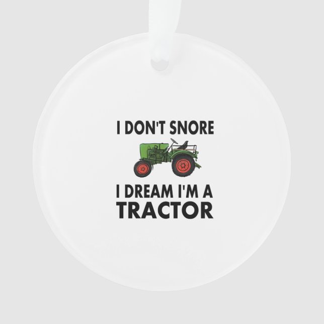 I Don't Snore I Dream I'm A Tractor Ornament (Front)
