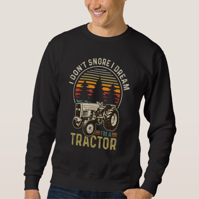 I Don't Snore I Dream I'm A Tractor   Retro 70s St Sweatshirt (Front)