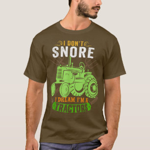 I Don't Snore I Dream I'm A Tractor s Vintage Farm T-Shirt