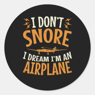 I Don't Snore I Dream I'm an Aeroplane Classic Round Sticker