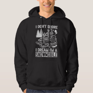 I Don't Snore I'm A Snowmobile Funny Hoodie