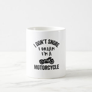 I Don't Snore Motorcycle Cool Design Coffee Mug
