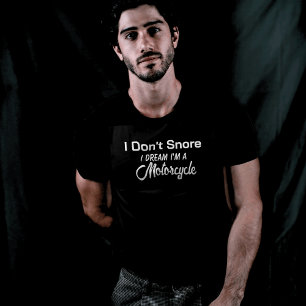 I Don't Snore Motorcycle Dream  T-Shirt