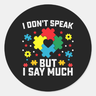 I Don't Speak But I Say Much  Classic Round Sticker