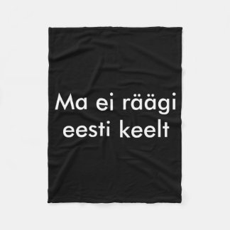 I Dont Speak Estonian Fleece Blanket