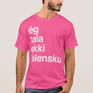 I Don'T Speak Icelandic Iceland T-Shirt