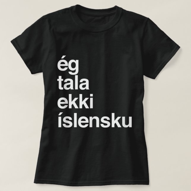 I Don't Speak Icelandic  T-Shirt (Design Front)