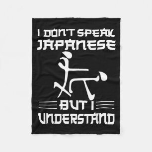 I Don't Speak Japanese But I Understand Funny Fleece Blanket
