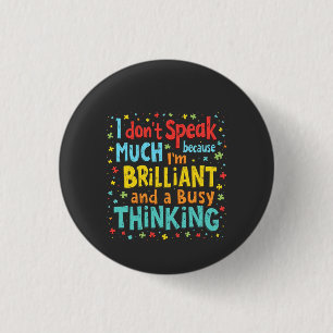 I Don't Speak Much Because I'm Brilliant and Busy 3 Cm Round Badge