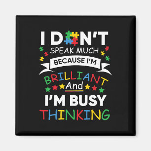 I Don't Speak Much Because I'm Brilliant And Busy  Magnet