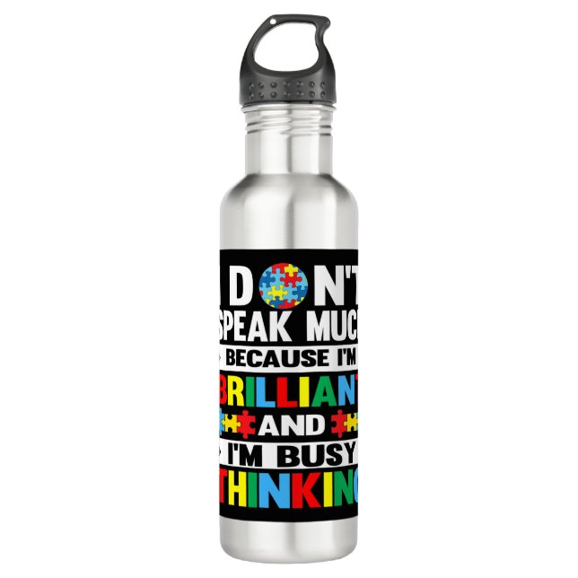 I Don't Speak Much because I'm Brilliant and I'm b 710 Ml Water Bottle (Front)