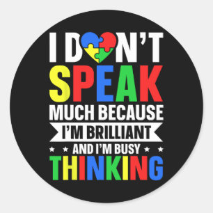 I Dont Speak Much Because Im Brilliant And I'm Bus Classic Round Sticker