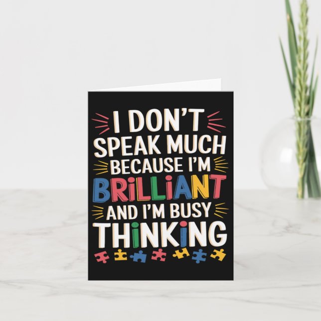 I Don't Speak Much Because I'm Brilliant Autism Aw Card (Front)