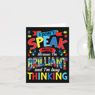 I Don't Speak Much Because I'm Brilliant Autism  Card