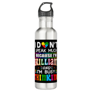 I Dont Speak Much Because I'm Brilliant Busy Think 710 Ml Water Bottle