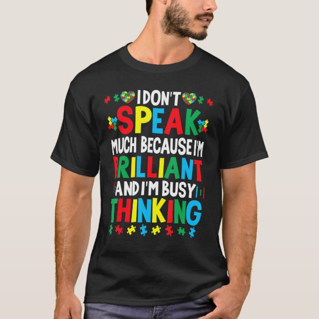 I Dont Speak Much Because Im Brilliant Busy Thinki T-Shirt (Front)