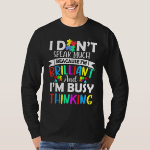 I Don't Speak Much Because I'm Brilliant & I'm Bus T-Shirt