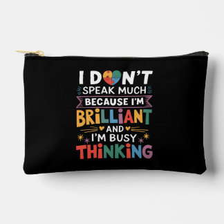 I Don't Speak Much Brilliant Autism Autistic Accessory Pouch