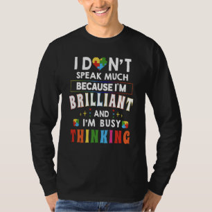 I Dont Speak Much Brilliant Autism Autistic Awaren T-Shirt
