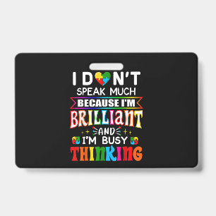 I Dont Speak Much Brilliant Autism Autistic ID Badge