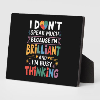 I Don't Speak Much Brilliant Autism Autistic Plaque