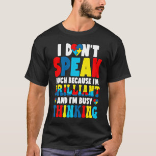 I Don't Speak Much Busy Thinking Autism Awareness T-Shirt