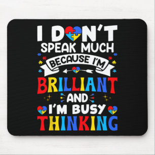 I Dont Speak Much I'm Brilliant Autism Awareness K Mouse Pad
