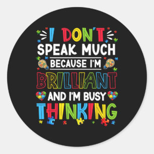 I Dont Speak Much Im Brilliant Autistic Boys Girls Classic Round Sticker