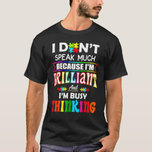 I Dont Speak Much I'm Brilliant For Autism Kids &  T-Shirt