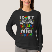 I Dont Speak Much I'm Brilliant Thinking Autism Bo