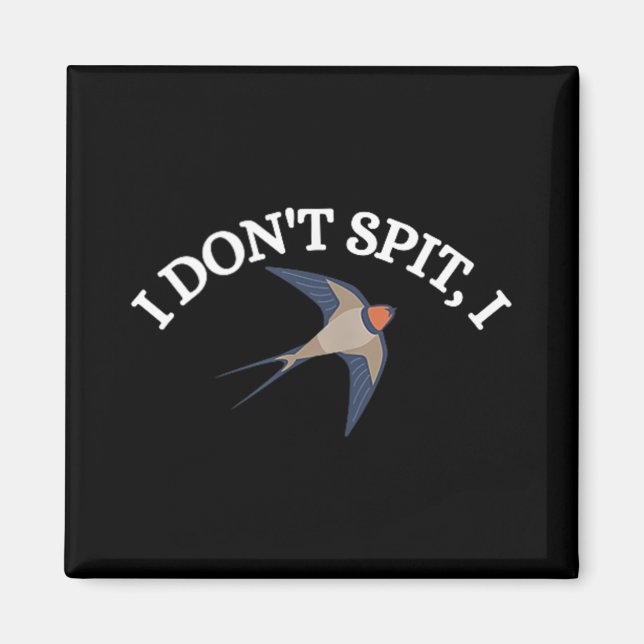 I Dont Spit I Swallow Bird Design Bird Watcher Men Magnet (Front)