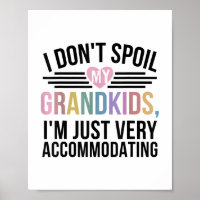 I Dont Spoil My Grandkids Im Just Very Accommodati