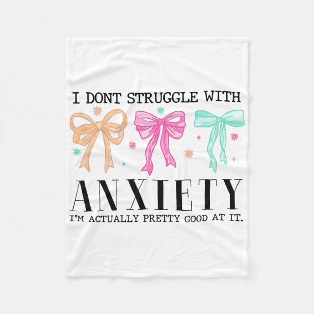 I Don't Struggle With Anxiety I'm Actually Pretty  Fleece Blanket (Front)