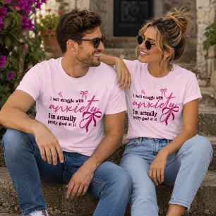 I Don't Struggle with Anxiety T-Shirt